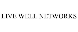 LIVE WELL NETWORKS