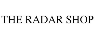 THE RADAR SHOP