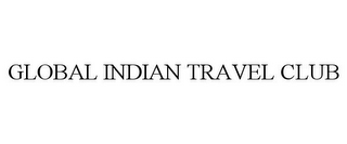 GLOBAL INDIAN TRAVEL CLUB