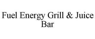 FUEL ENERGY GRILL & JUICE BAR