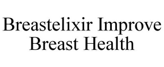 BREASTELIXIR IMPROVE BREAST HEALTH