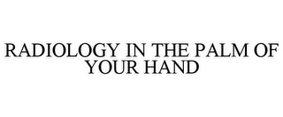 RADIOLOGY IN THE PALM OF YOUR HAND