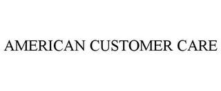 AMERICAN CUSTOMER CARE