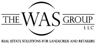 THE WAS GROUP LLC REAL ESTATE SOLUTIONS FOR LANDLORDS AND RETAILERS