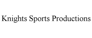 KNIGHTS SPORTS PRODUCTIONS