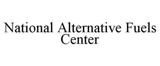 NATIONAL ALTERNATIVE FUELS CENTER