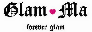 GLAM MA FOREVER GLAM