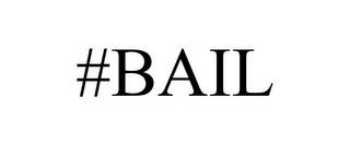 #BAIL