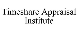 TIMESHARE APPRAISAL INSTITUTE