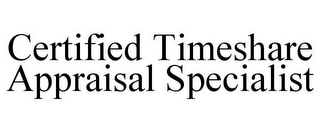 CERTIFIED TIMESHARE APPRAISAL SPECIALIST