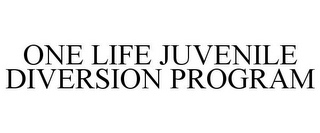 ONE LIFE JUVENILE DIVERSION PROGRAM