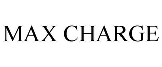MAX CHARGE