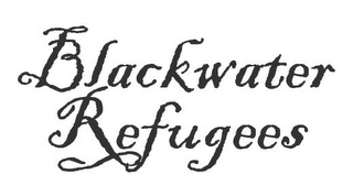 BLACKWATER REFUGEES