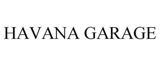 HAVANA GARAGE