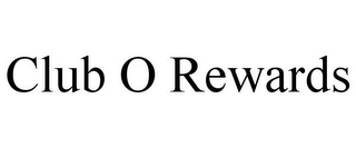 CLUB O REWARDS