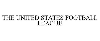 THE UNITED STATES FOOTBALL LEAGUE