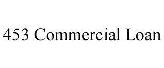 453 COMMERCIAL LOAN