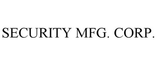 SECURITY MFG. CORP.