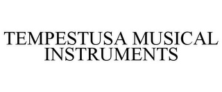 TEMPESTUSA MUSICAL INSTRUMENTS