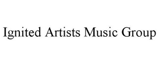 IGNITED ARTISTS MUSIC GROUP