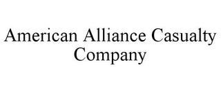 AMERICAN ALLIANCE CASUALTY COMPANY