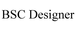 BSC DESIGNER