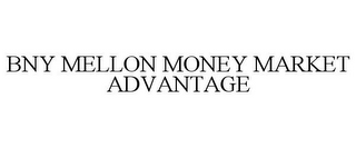 BNY MELLON MONEY MARKET ADVANTAGE