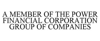 A MEMBER OF THE POWER FINANCIAL CORPORATION GROUP OF COMPANIES