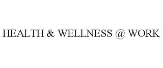 HEALTH & WELLNESS @ WORK