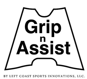 GRIP N ASSIST BY LEFT COAST SPORTS INNOVATIONS, LLC.