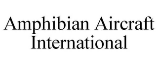 AMPHIBIAN AIRCRAFT INTERNATIONAL