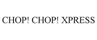 CHOP! CHOP! XPRESS