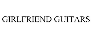 GIRLFRIEND GUITARS
