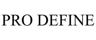 PRO DEFINE
