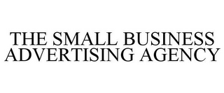 THE SMALL BUSINESS ADVERTISING AGENCY