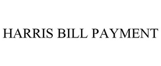 HARRIS BILL PAYMENT