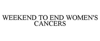 WEEKEND TO END WOMEN'S CANCERS