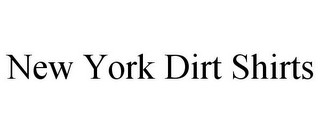 NEW YORK DIRT SHIRTS