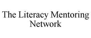 THE LITERACY MENTORING NETWORK