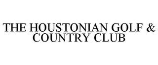 THE HOUSTONIAN GOLF & COUNTRY CLUB