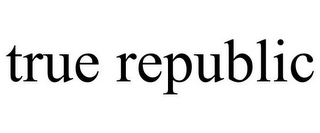 TRUE REPUBLIC