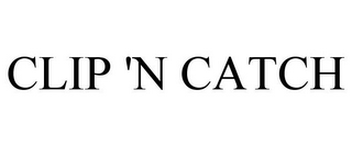 CLIP 'N CATCH
