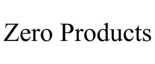 ZERO PRODUCTS