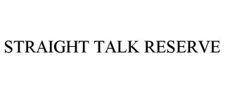 STRAIGHT TALK RESERVE