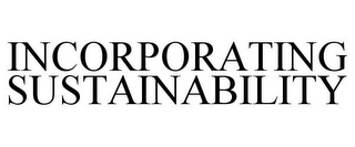 INCORPORATING SUSTAINABILITY