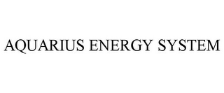 AQUARIUS ENERGY SYSTEM