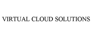 VIRTUAL CLOUD SOLUTIONS