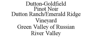 DUTTON-GOLDFIELD PINOT NOIR DUTTON RANCH/EMERALD RIDGE VINEYARD GREEN VALLEY OF RUSSIAN RIVER VALLEY