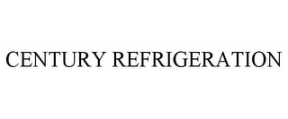 CENTURY REFRIGERATION