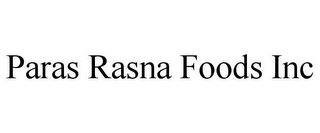 PARAS RASNA FOODS INC